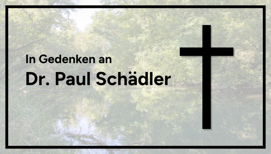 In Gedenken an Dr. Paul Schädler.