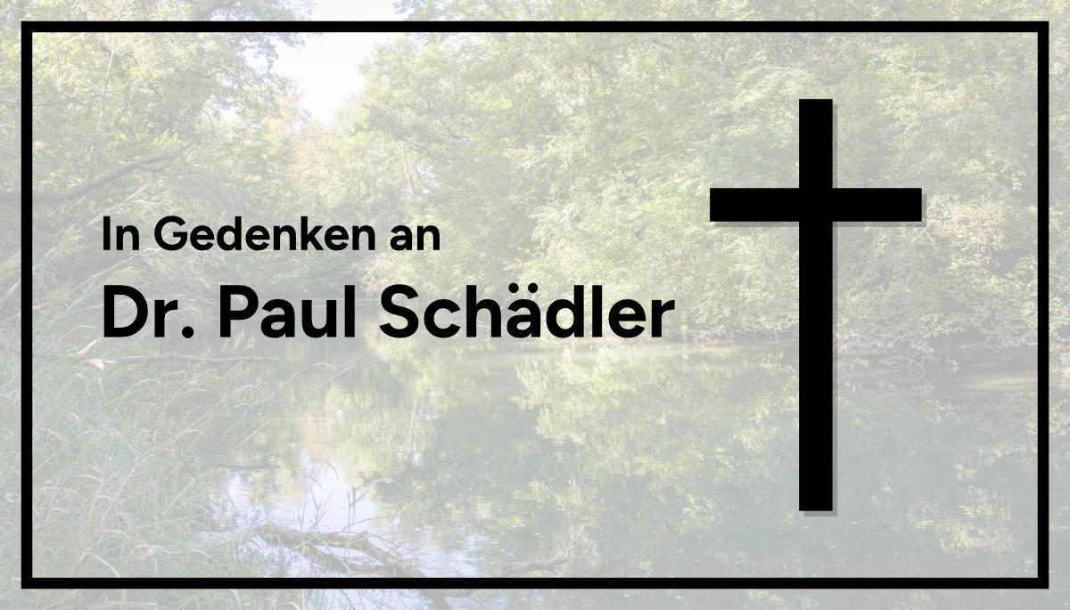 In Gedenken an Dr. Paul Schädler.